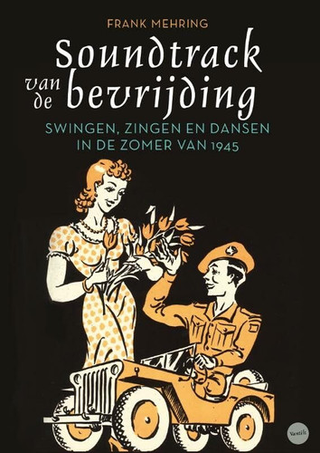 Soundtrack van de bevrijding swingen, zingen en dansen op weg naar vrijheid - Frank Mehring, Jens Barnieck, Rense Havinga, Keesing, Hugo., Anja Adriaans