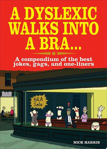 Cover of Dyslexic Walks into a Bra