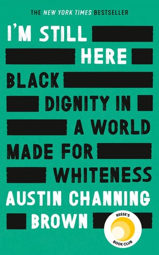 I'm Still Here Black Dignity in a World Made for Whiteness