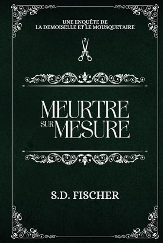 Meurtre sur mesure: Un cosy-mystery pétillant teinté de romance (La demoiselle et le mousquetaire)