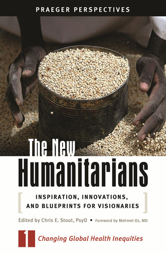 The New Humanitarians [3 Volumes] Inspiration, Innovations, and Blueprints for Visionaries