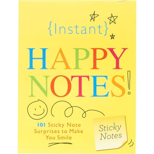 Instant Happy Notes 101 Sticky Note Surprises to Make Anyone Smile