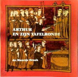Arthur en zijn Tafelronde (Klassieken Nederlandse letterkunde) (Dutch Edition) - Maartje Draak