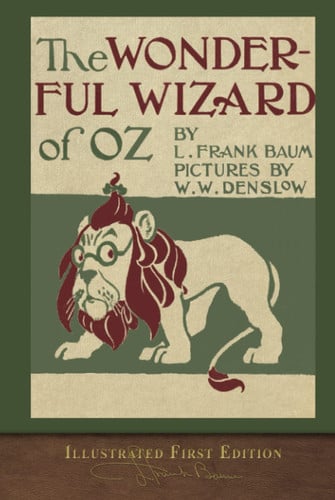 The Wonderful Wizard of Oz (Illustrated First Edition) 100th Anniversary OZ Collection