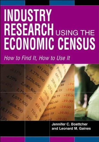 Industry Research Using the Economic Census How to Find It, How to Use It