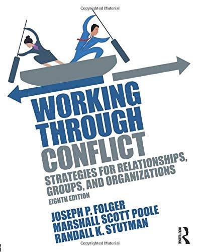 Working Through Conflict Strategies for Relationships, Groups, and Organizations
