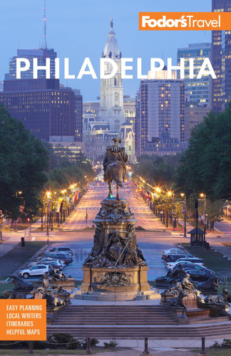 Fodor's Philadelphia With Valley Forge, Bucks County, the Brandywine Valley, and Lancaster County
