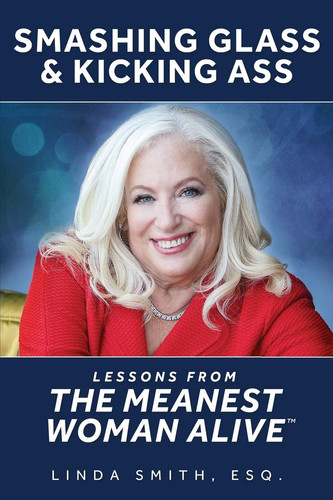 Smashing Glass & Kicking Ass Lessons from the Meanest Woman Alive