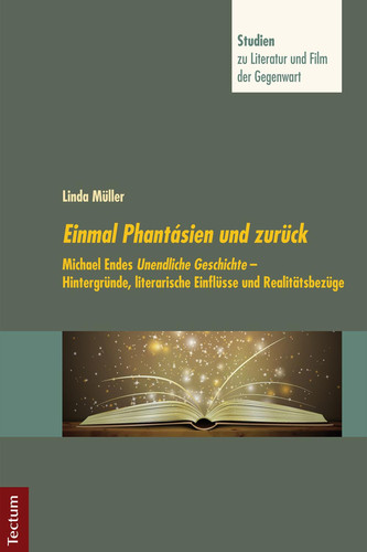 Einmal Phantásien und Zurück: Michael Endes Unendliche Geschichte - Hintergründe, Literarische Einflüsse und Realitätsbezüge