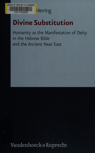 Divine Substitution Humanity as the Manifestation of Deity in the Hebrew Bible and the Ancient Near East