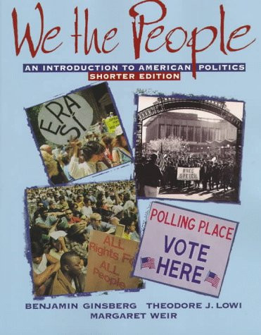 We the People: An Introduction to American Politics
