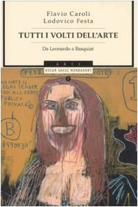 Tutti i volti dell'arte. Da Leonardo a Basquiat