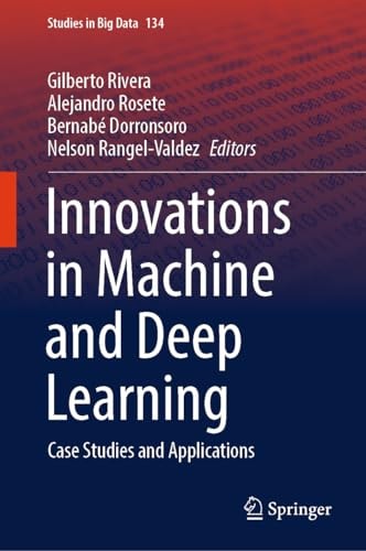 Innovations in Machine and Deep Learning: Case Studies and Applications (Studies in Big Data, 134)