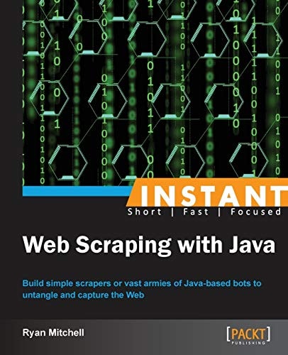 Instant Web Scraping with Java: Build simple scrapers or vast armies of Java-based bots to untangle and capture the Web
