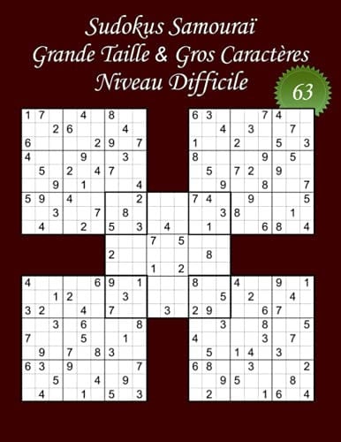 Sudokus Samouraï - Grande Taille & Gros Caractères – Niveau Difficile – N°63: 100 Puzzles - Format A4 (8,5’ x 11’) - Grands Caractères (22 points) ... (Sudoku Samouraï Difficile)