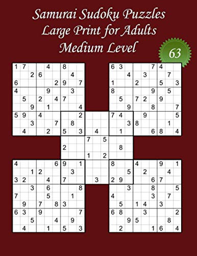 Samurai Sudoku Puzzles - Large Print for Adults - Medium Level – N°63: 100 Medium Puzzles - Big Size (8,5’ x 11’) and Large Print (22 points) for the ... the solutions (Samurai Sudoku - Medium Level)