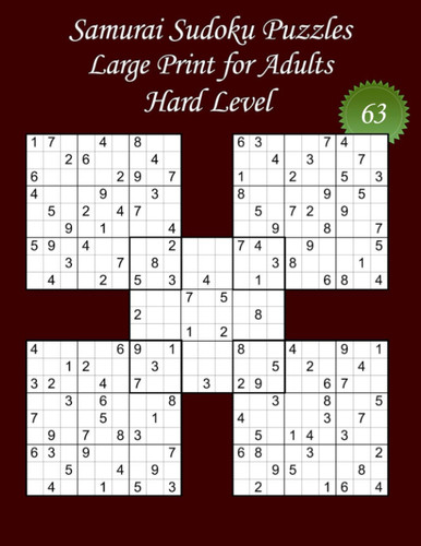 Samurai Sudoku Puzzles - Large Print for Adults - Hard Level – N°63: 100 Hard Puzzles - Big Size (8,5’ x 11’) and Large Print (22 points) for the ... the solutions (Samurai Sudoku - Hard Level)
