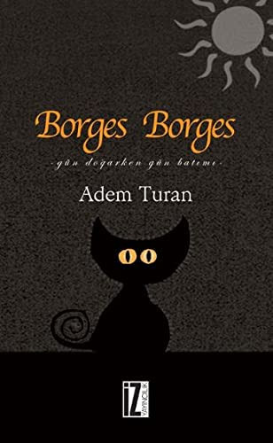 Borges Borges Gün Dogarken Gün Batimi