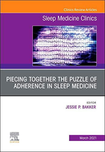 Unraveling the Puzzle of Adherence in Sleep Medicine, an Issue of Sleep Medicine Clinics