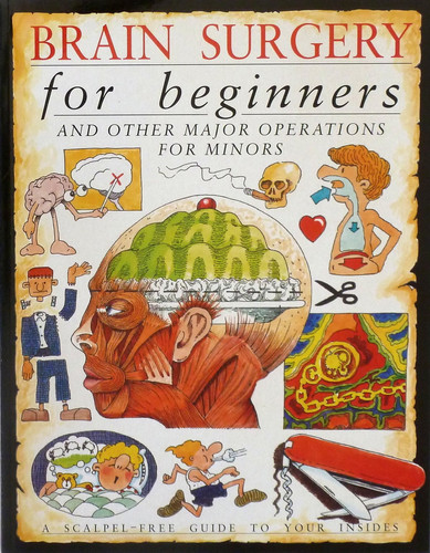 Cover of Brain surgery for beginners and other major operations for minors