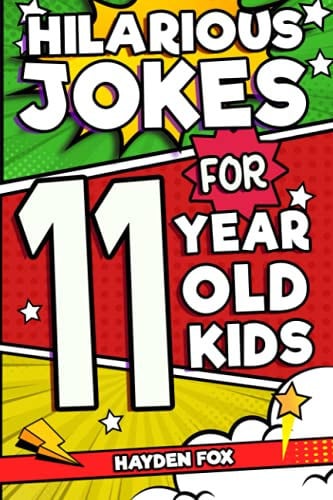 Hilarious Jokes For 11 Year Old Kids An Awesome LOL Joke Book For Kids Ages 10-12 Filled With Tons of Tongue Twisters, Rib Ticklers, Side Splitters and Knock Knocks