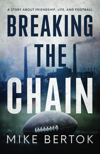 Breaking the Chain A Story about Friendship, Life, and Football