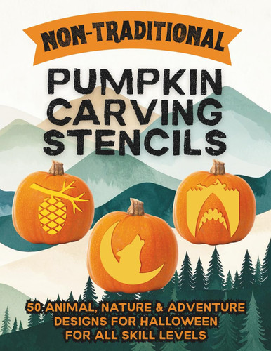Non-Traditional Pumpkin Carving Stencils: 50 Creative Halloween Templates for Pumpkin Carving with Animals, Outdoor, and Adventure Designs — For All Skill Levels