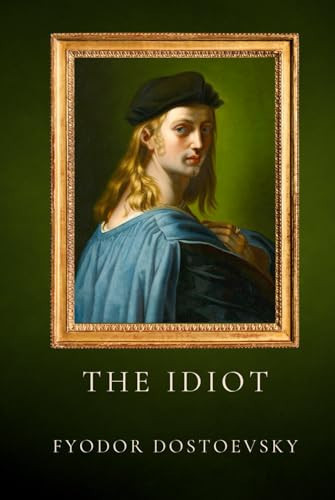 The Idiot by Fyodor Dostoevsky: Complete Edition | Hardcover Format