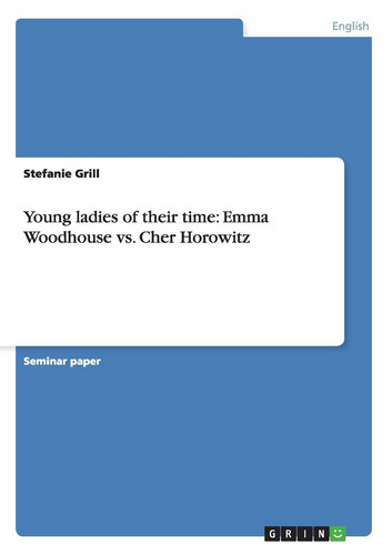Young Ladies of Their Time Emma Woodhouse Vs. Cher Horowitz