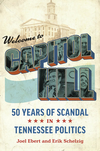 Welcome to Capitol Hill 50 Years of Scandal in Tennessee Politics