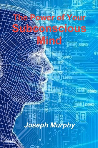 The Power of Your Subconscious Mind