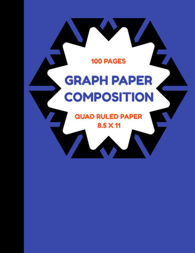 Graph Paper Composition Notebook: 100 Sheets, Quad Ruled, 8.5 X 11 (Graph Paper Notebooks)