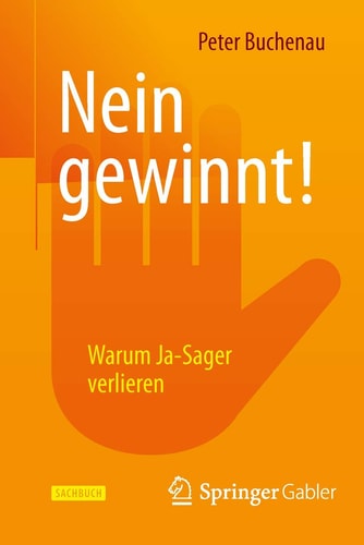 Nein gewinnt!: Warum Ja-Sager verlieren