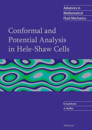 Conformal and Potential Analysis in Hele-Shaw Cells (Advances in Mathematical Fluid Mechanics)