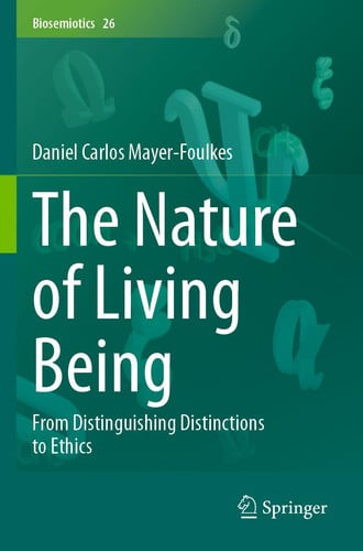 The Nature of Living Being From Distinguishing Distinctions to Ethics