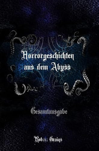 Horrorgeschichten aus dem Abyss - Gesamtausgabe Teil 1 + Teil 2