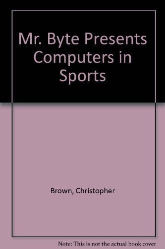 Cover of Mr. Byte Presents Computers in Sports