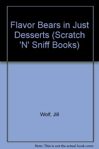 Cover of Flavor Bears in Just Desserts (Scratch 'N' Sniff Books)