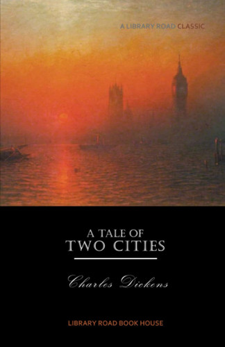 A Tale of Two Cities Complete and Unabridged