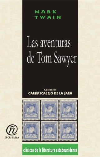 Las aventuras de Tom Sawyer (Coleccion Clasicos De La Literatura Estadounidense Carrascalejo De La Jara) (Spanish Edition)