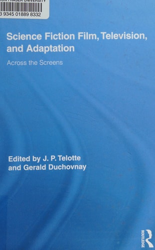 Science Fiction Film, Television, and Adaptation: Across the Screens