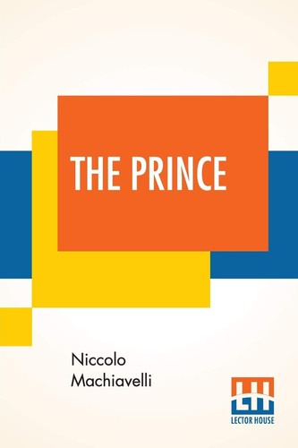 The Prince Translated Out Of Italian Into English By Edward Dacres With Some Animadversions Noting And Taxing His Errors