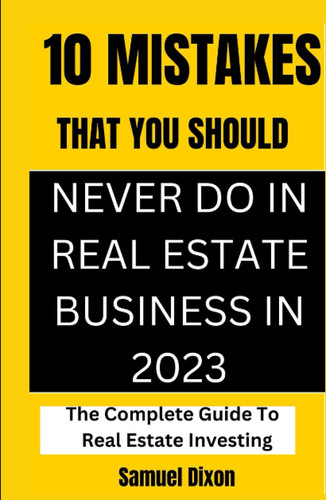 How to Be a Successful Real Estate: Top 10 Mistakes Agents Make When Marketing Real Estate|The Ultimate Beginner's Guide to Getting Started