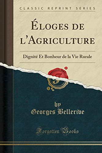 Éloges de l'Agriculture Dignité Et Bonheur de la Vie Rurale