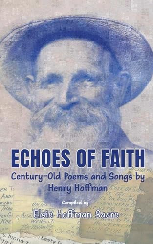 Echoes of Faith Century-Old Poems and Songs by Henry Hoffman