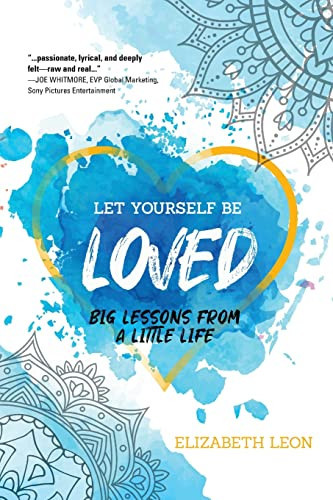Let Yourself Be Loved Big Lessons From a Little Life