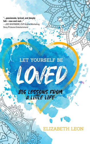 Let Yourself Be Loved Big Lessons From a Little Life