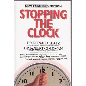 Stopping the Clock Why Many of Us Will Live Past 100–and Enjoy Every Minute!