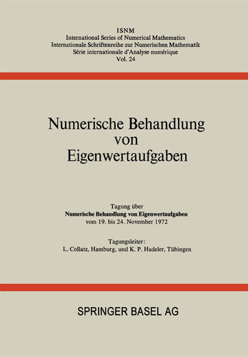 Numerische Behandlung von Eigenwertaufgaben Tagung über Numerische Behandlung von Eigenwertaufgaben vom 19. bis 24. November 1972
