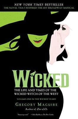 Wicked The Life and Times of the Wicked Witch of the West : a Novel